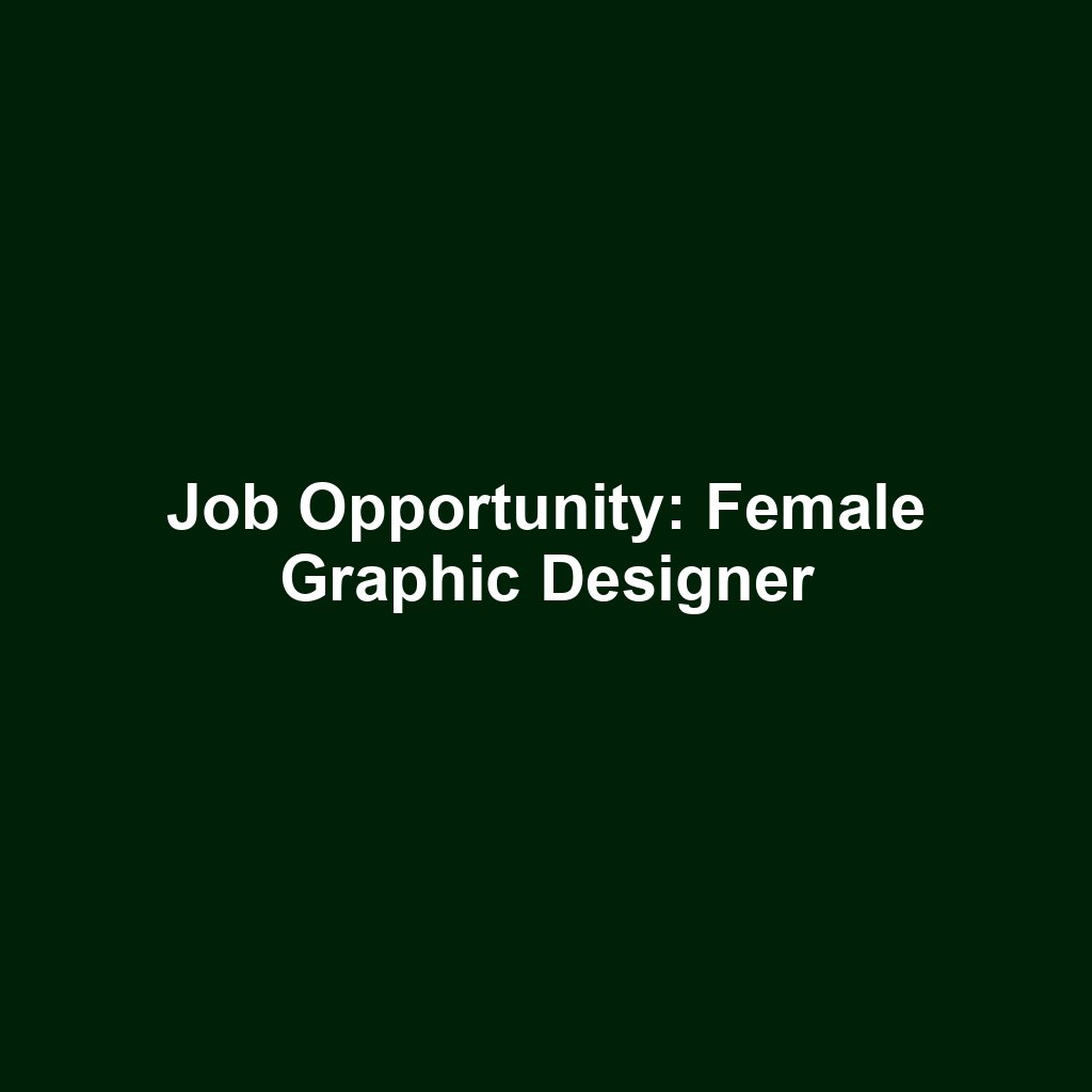 Job Opportunity: Female Graphic Designer