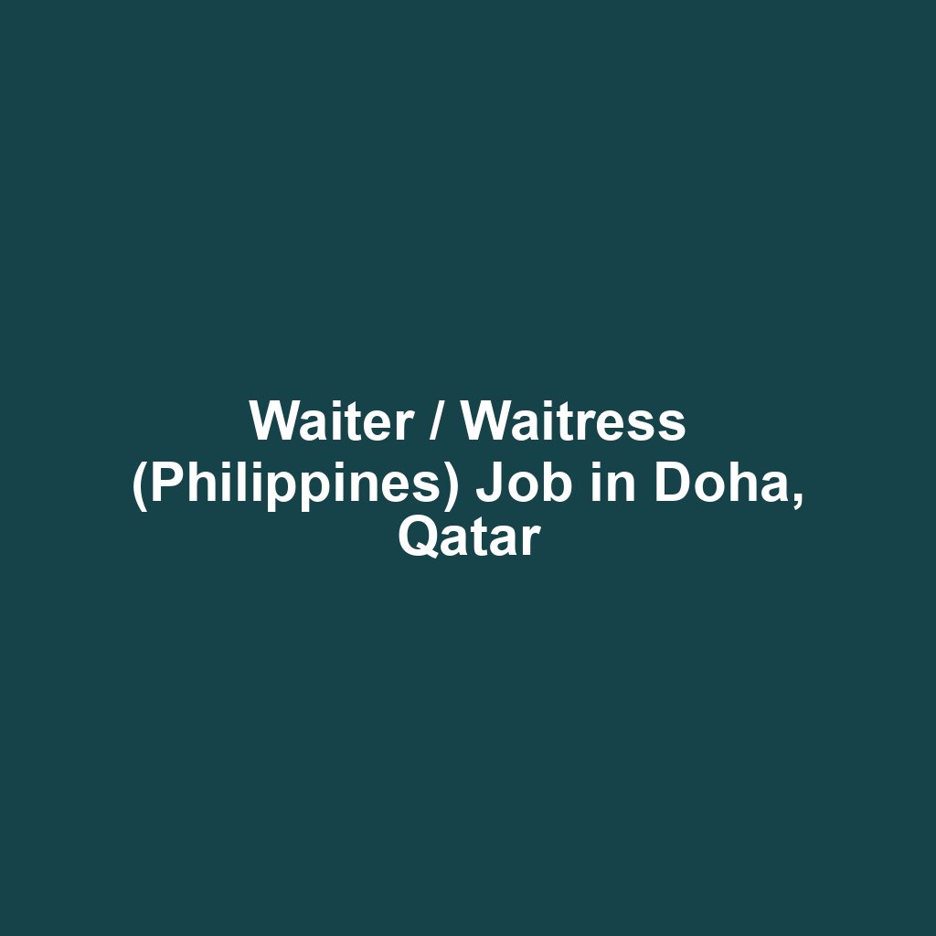 Waiter / Waitress (Philippines) Job in Doha, Qatar