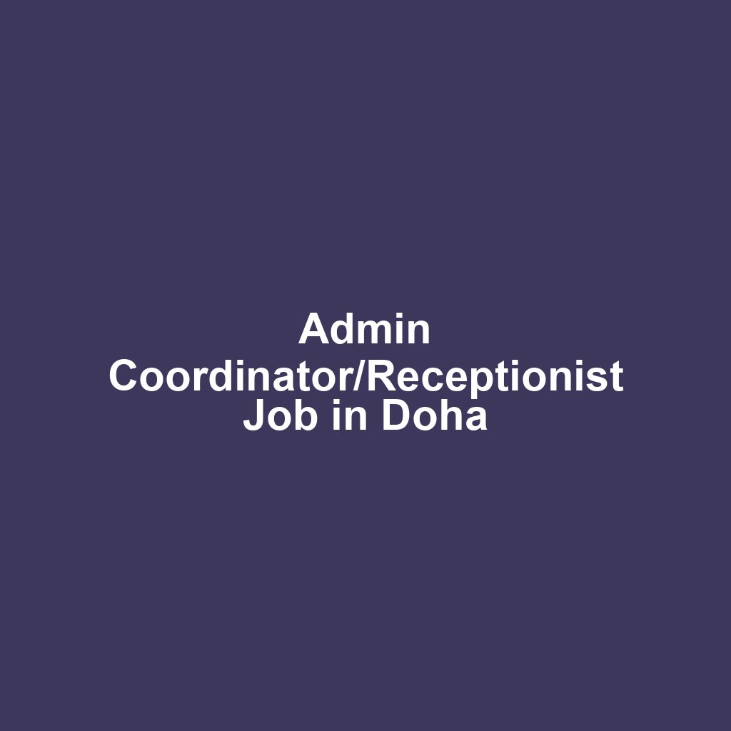Admin Coordinator/Receptionist Job in Doha