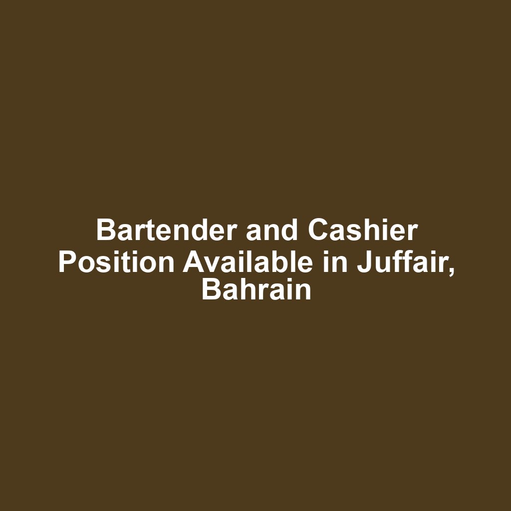 Bartender and Cashier Position Available in Juffair, Bahrain
