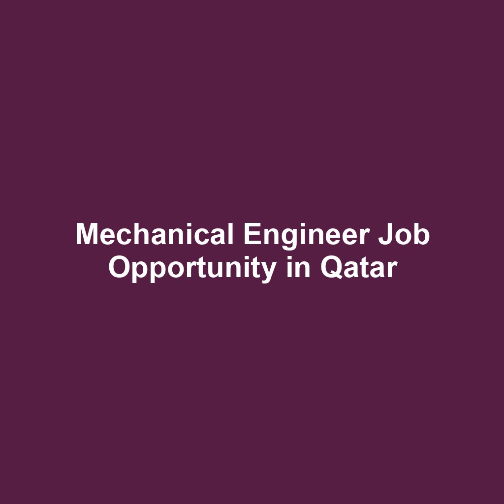 Mechanical Engineer Job Opportunity in Qatar