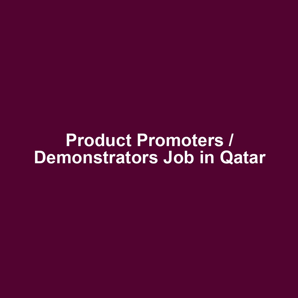 Product Promoters / Demonstrators Job in Qatar