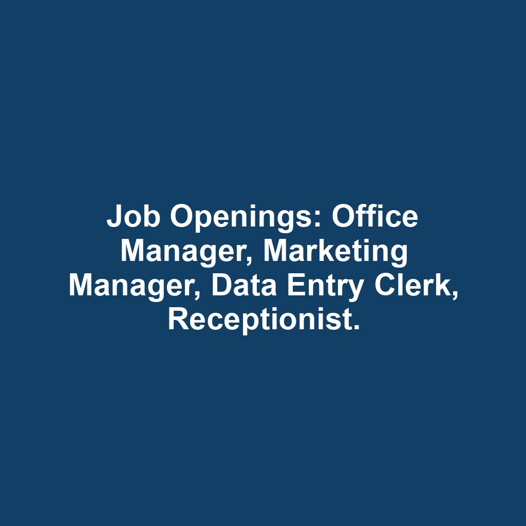 Job Openings: Office Manager, Marketing Manager, Data Entry Clerk, Receptionist.