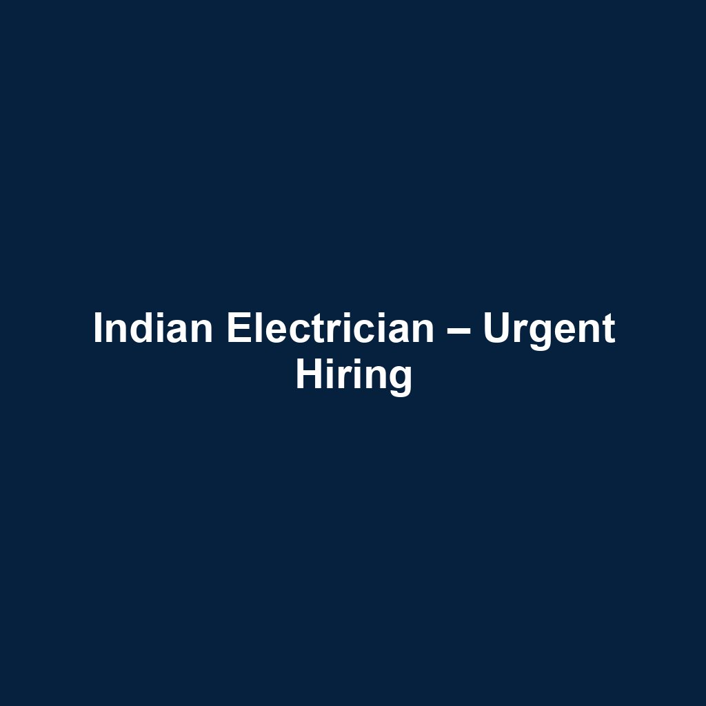 Indian Electrician – Urgent Hiring