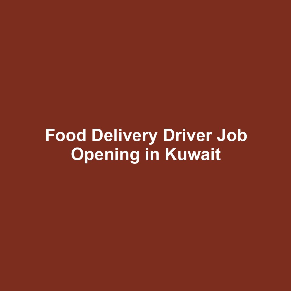 Food Delivery Driver Job Opening in Kuwait