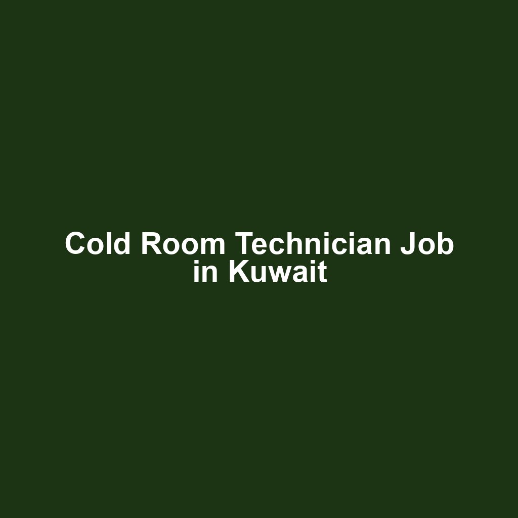Cold Room Technician Job in Kuwait