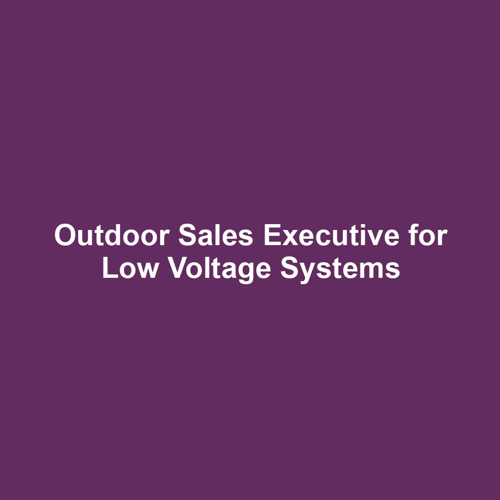 Outdoor Sales Executive for Low Voltage Systems