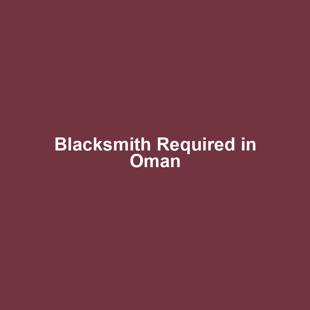 Blacksmith Required in Oman