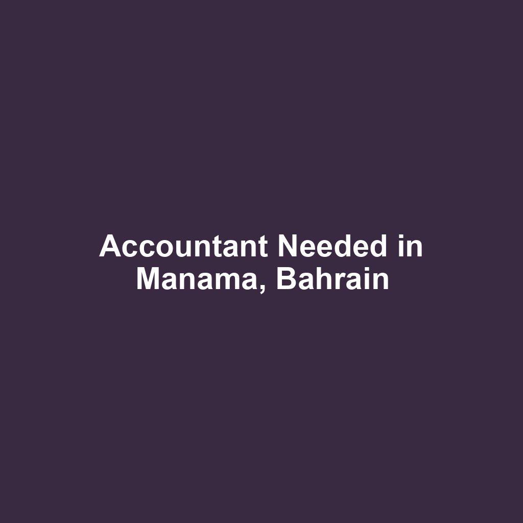 Accountant Needed in Manama, Bahrain