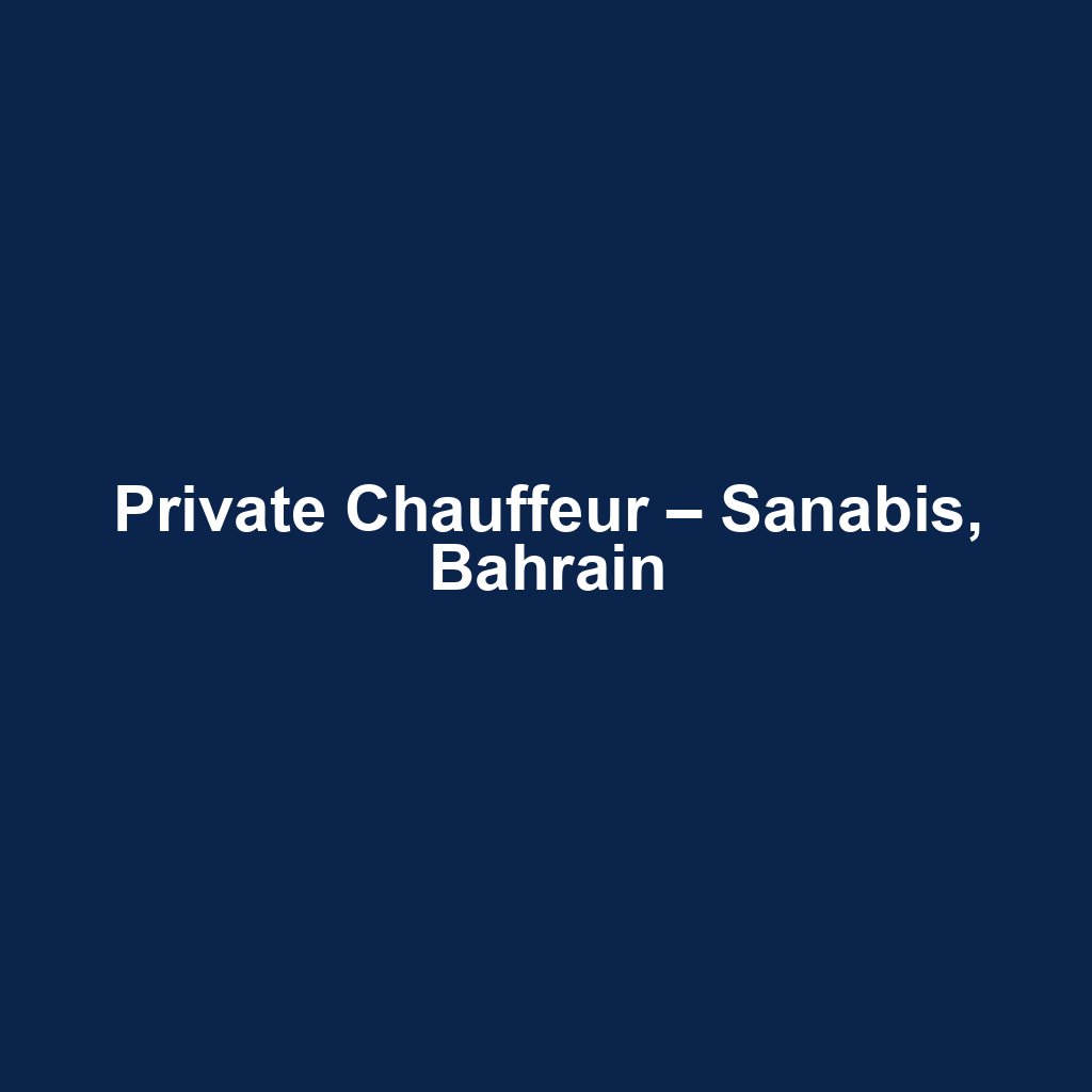 Private Chauffeur – Sanabis, Bahrain
