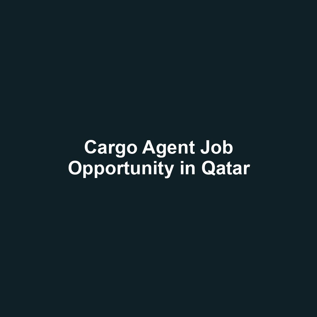Cargo Agent Job Opportunity in Qatar