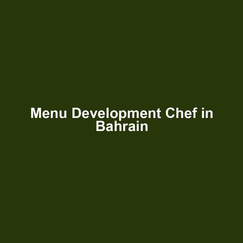 Menu Development Chef in Bahrain