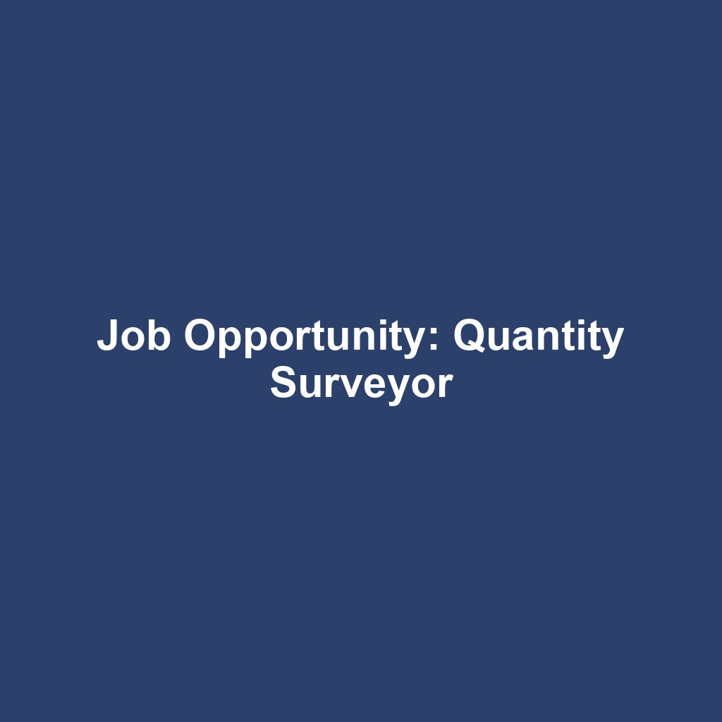 Job Opportunity: Quantity Surveyor