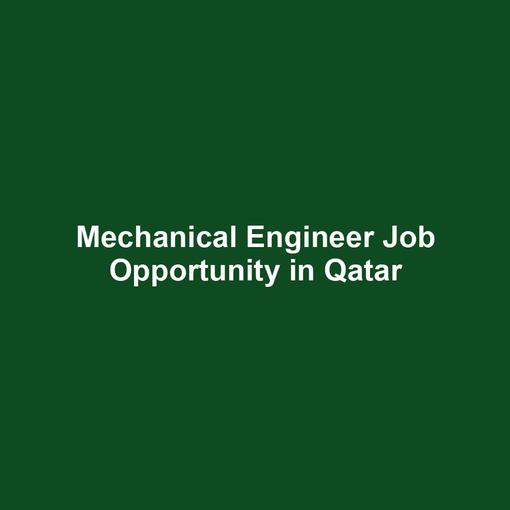 Mechanical Engineer Job Opportunity in Qatar