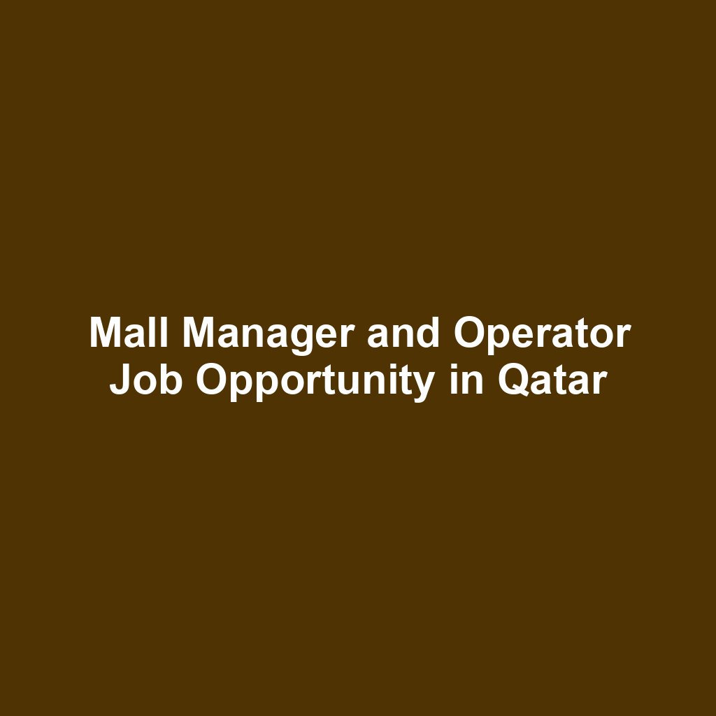 Mall Manager and Operator Job Opportunity in Qatar