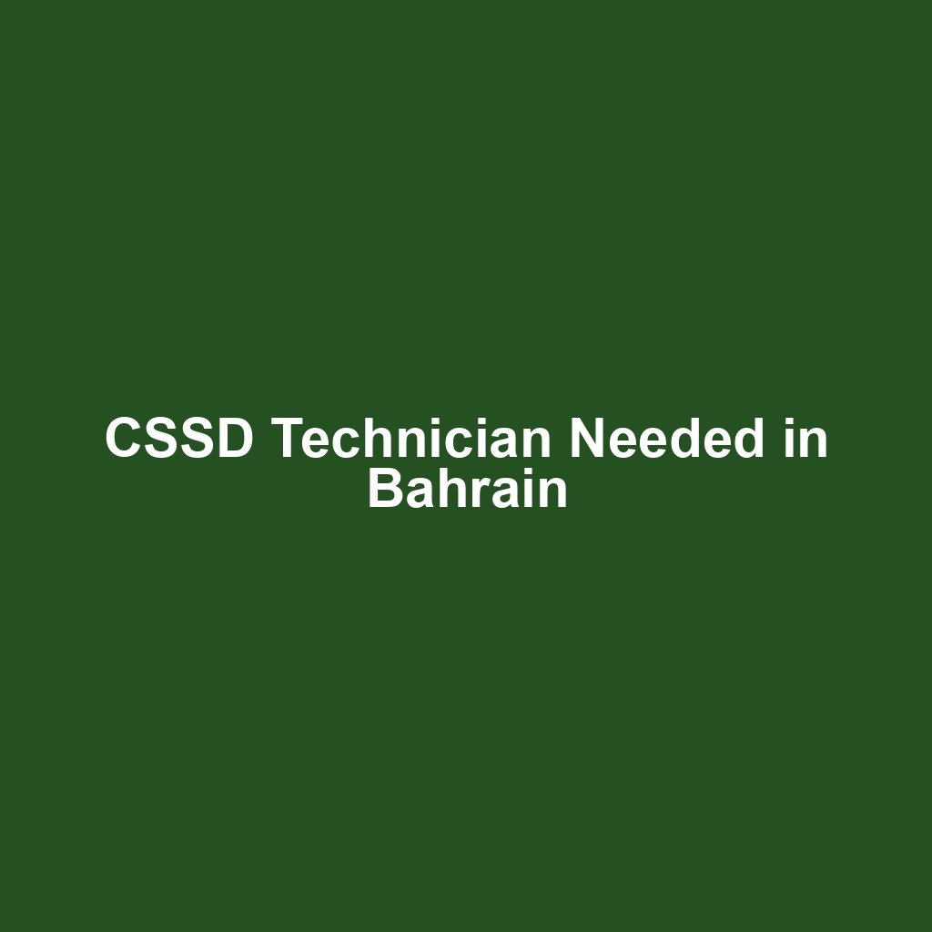 CSSD Technician Needed in Bahrain
