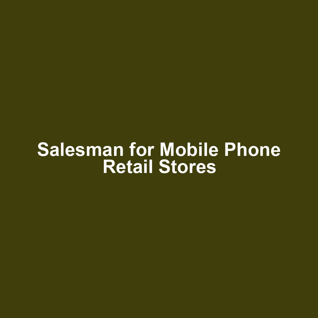 Salesman for Mobile Phone Retail Stores