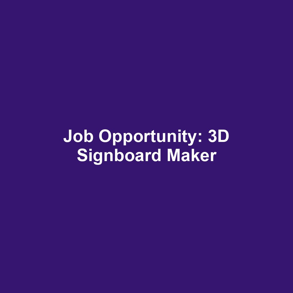 Job Opportunity: 3D Signboard Maker