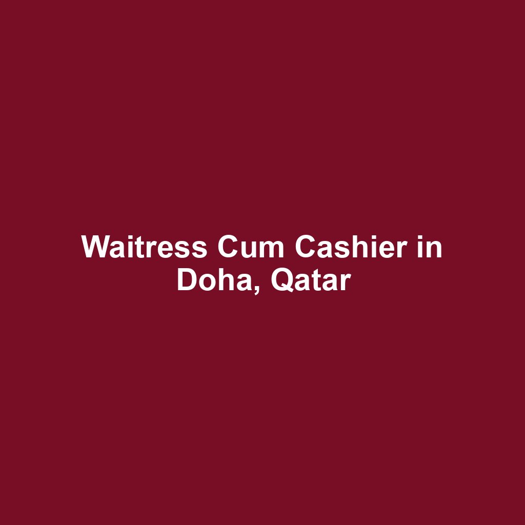Waitress Cum Cashier in Doha, Qatar