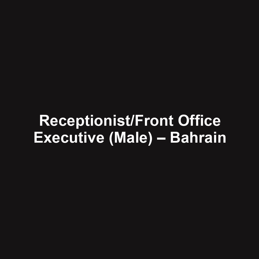 Receptionist/Front Office Executive (Male) – Bahrain