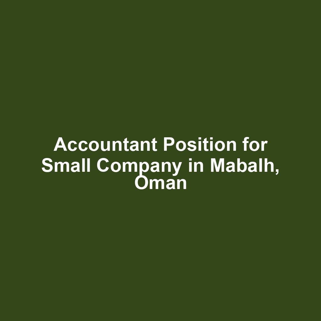 Accountant Position for Small Company in Mabalh, Oman