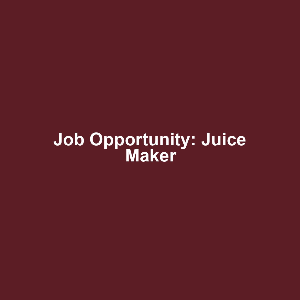Job Opportunity: Juice Maker