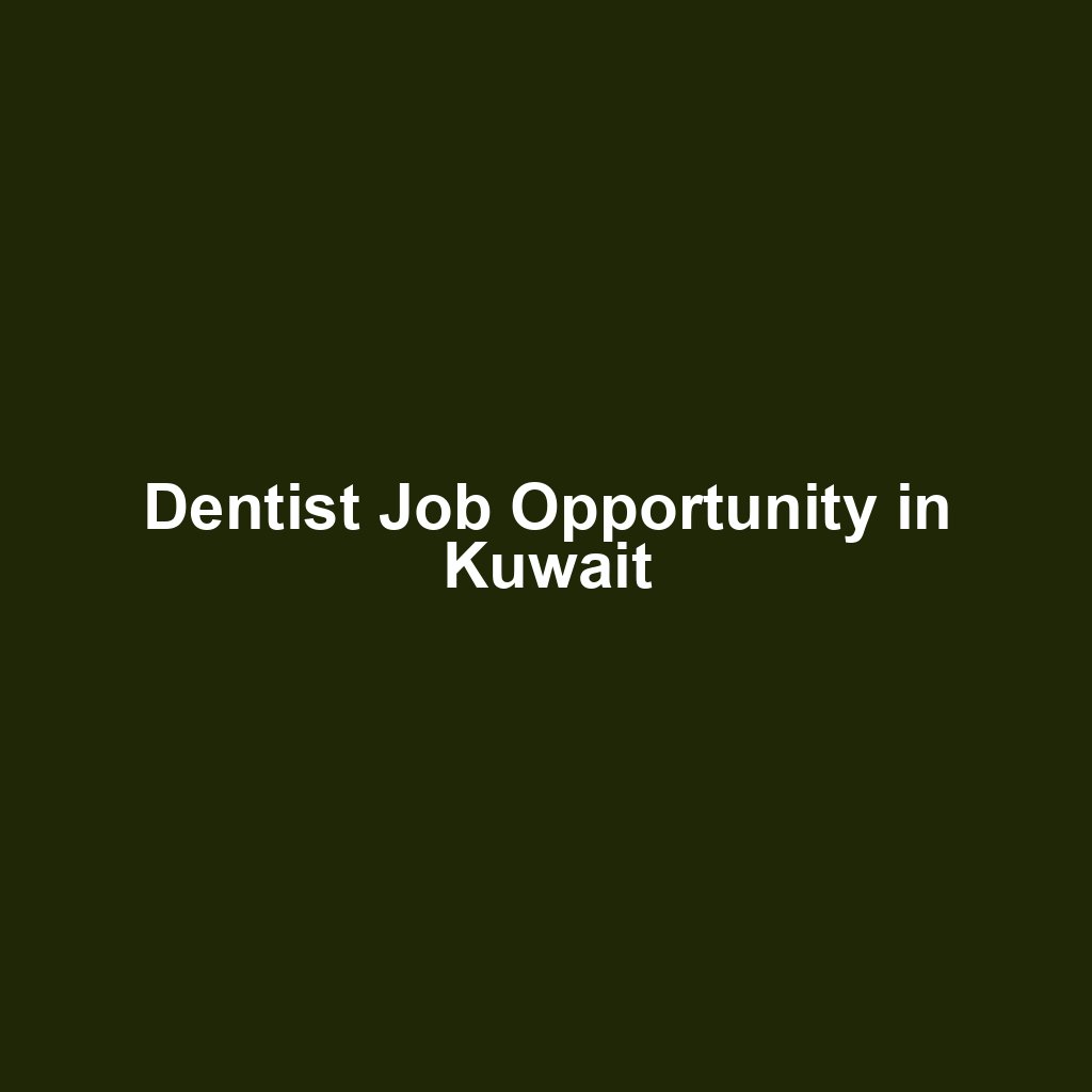 Dentist Job Opportunity in Kuwait