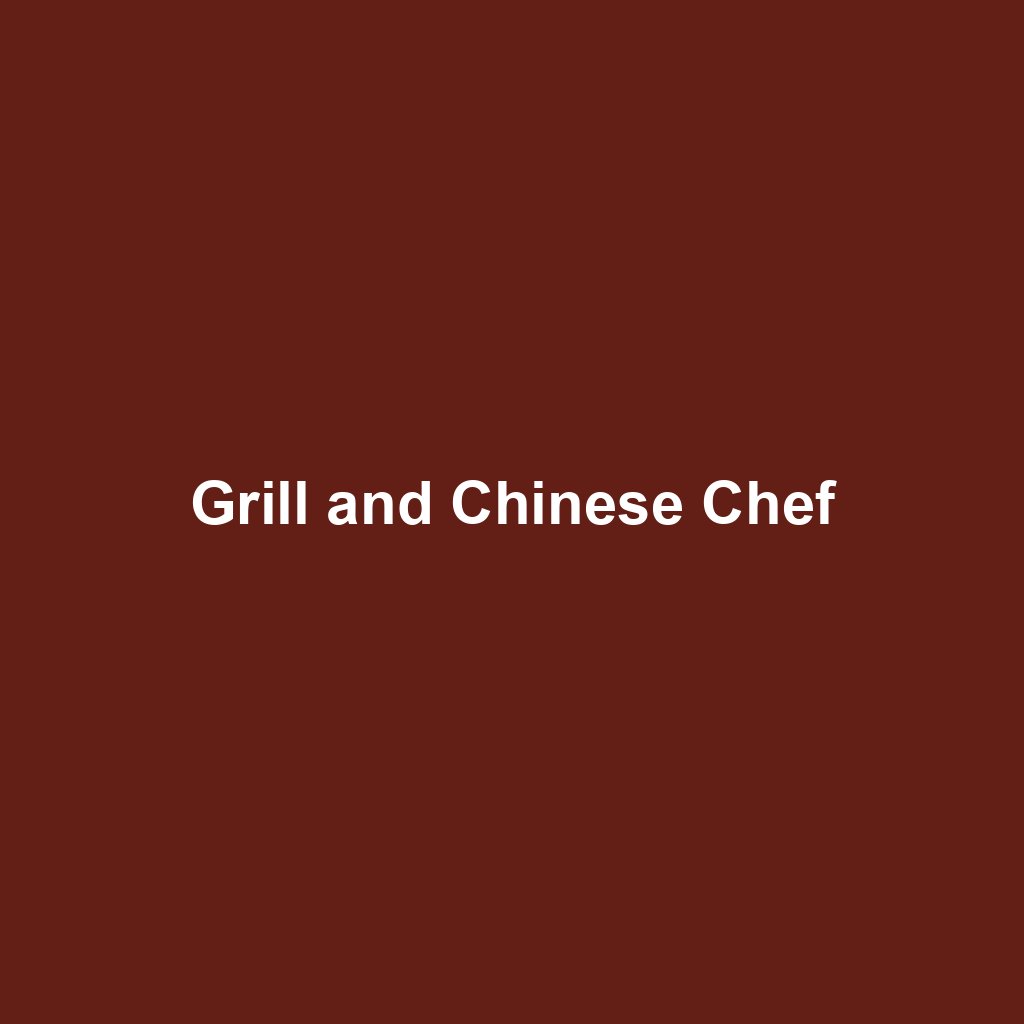 Grill and Chinese Chef