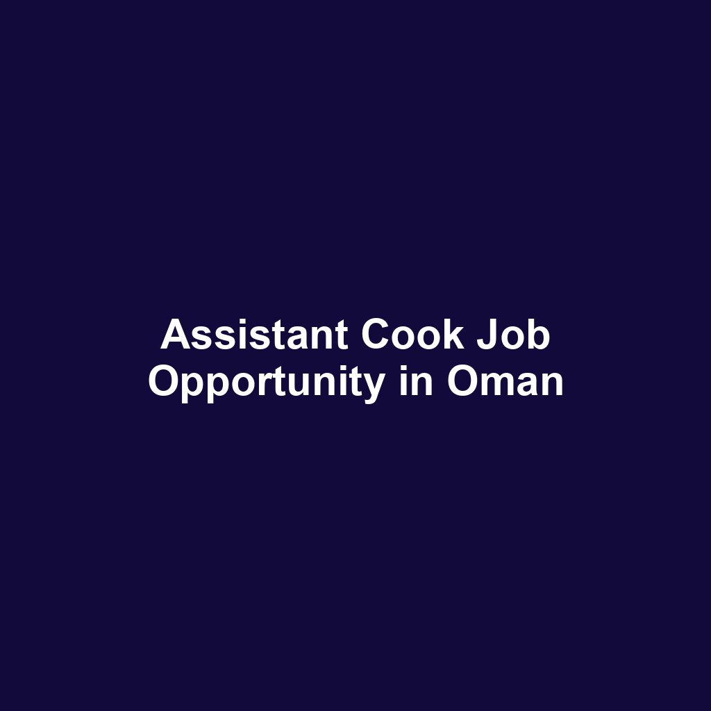 Assistant Cook Job Opportunity in Oman