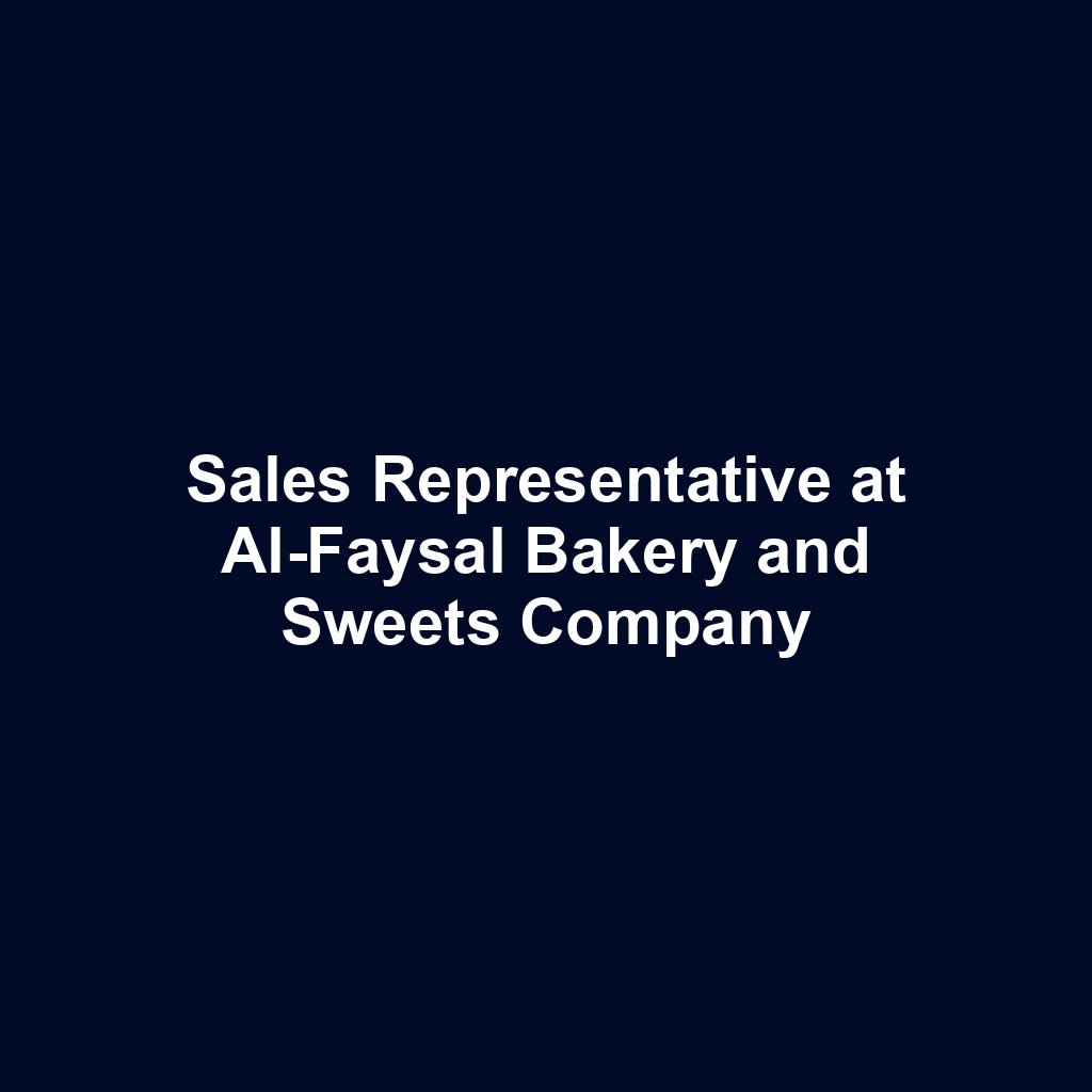 Sales Representative at Al-Faysal Bakery and Sweets Company