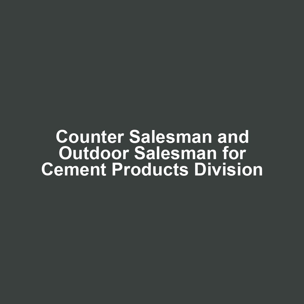 Counter Salesman and Outdoor Salesman for Cement Products Division
