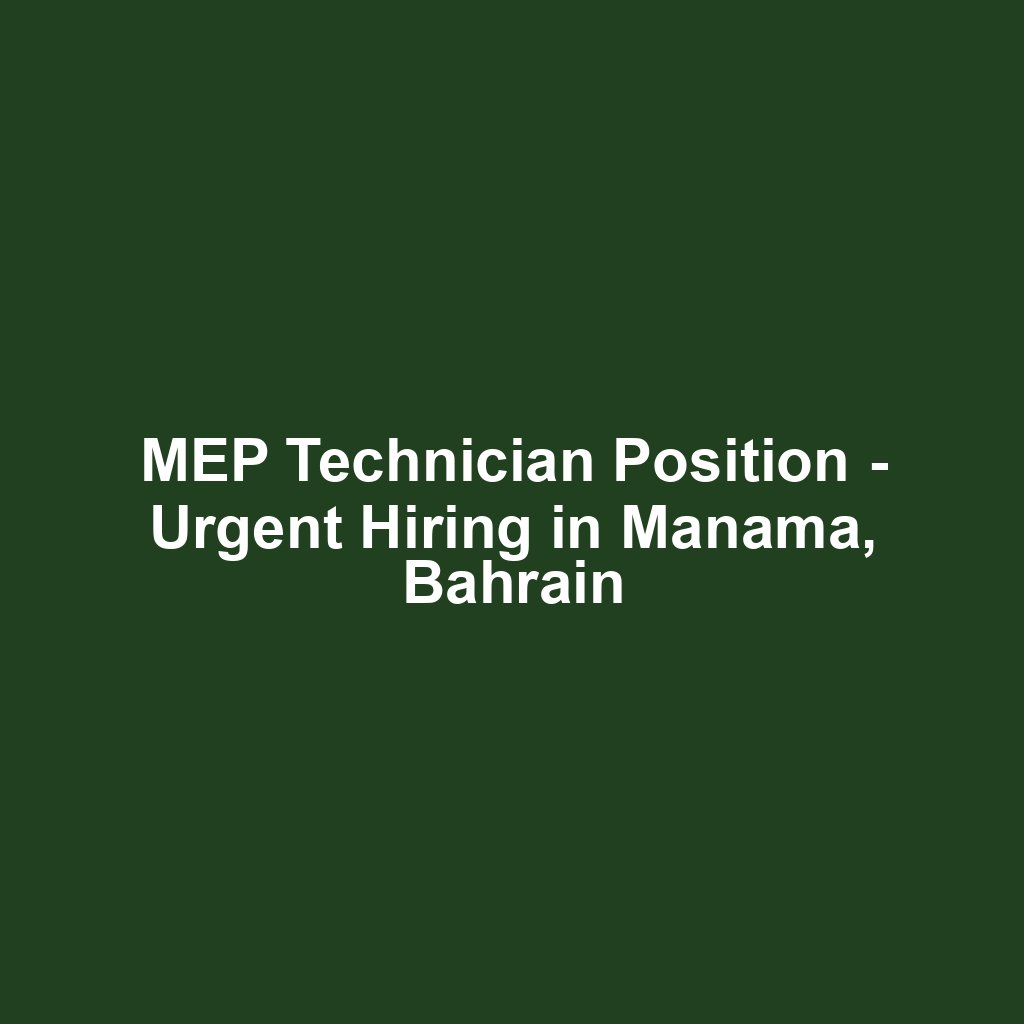 MEP Technician Position - Urgent Hiring in Manama, Bahrain