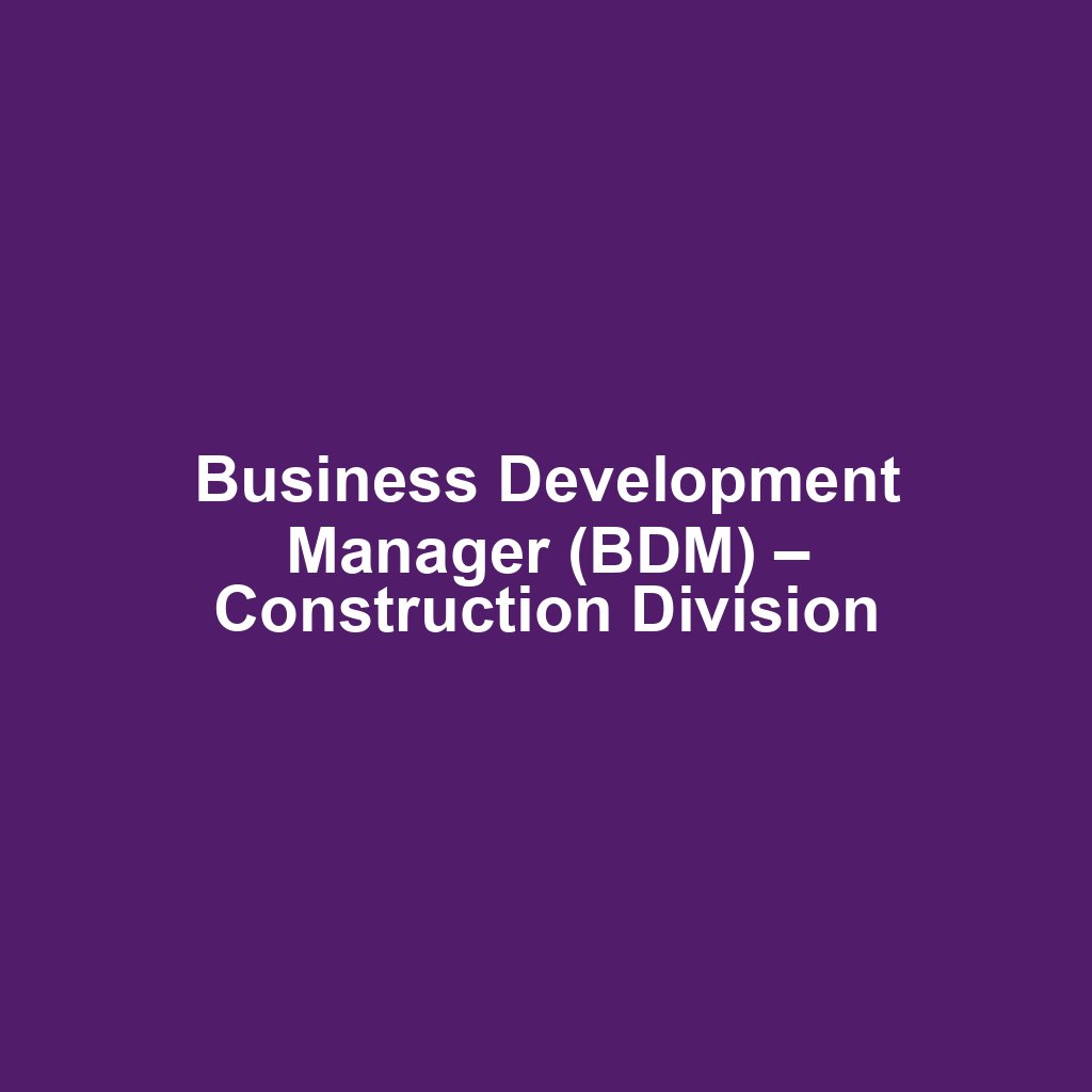 Business Development Manager (BDM) – Construction Division