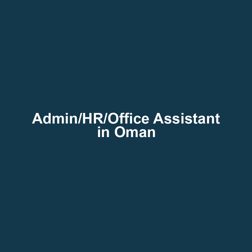 Admin/HR/Office Assistant in Oman