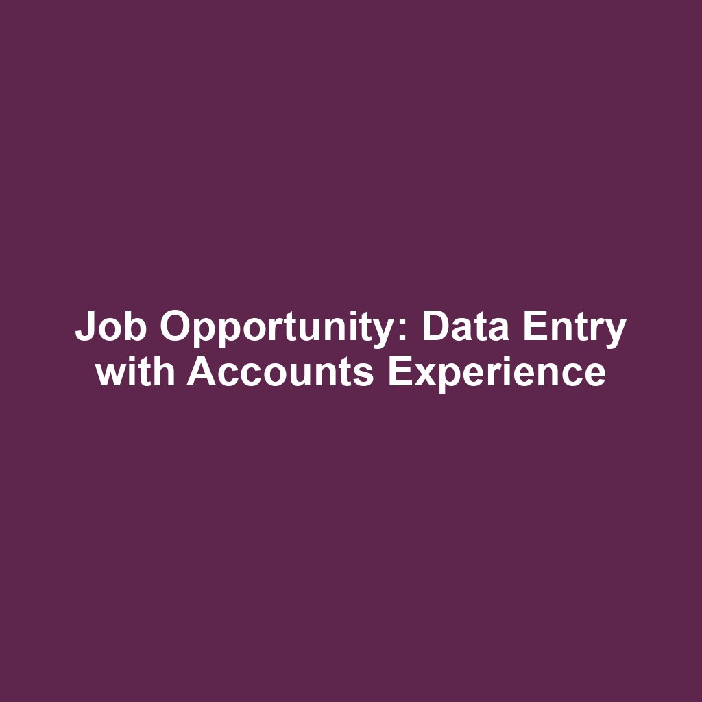 Job Opportunity: Data Entry with Accounts Experience