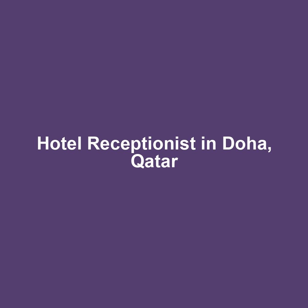 Hotel Receptionist in Doha, Qatar