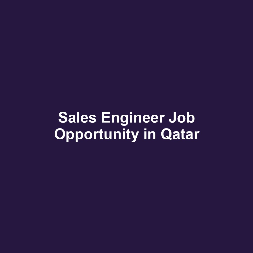 Sales Engineer Job Opportunity in Qatar