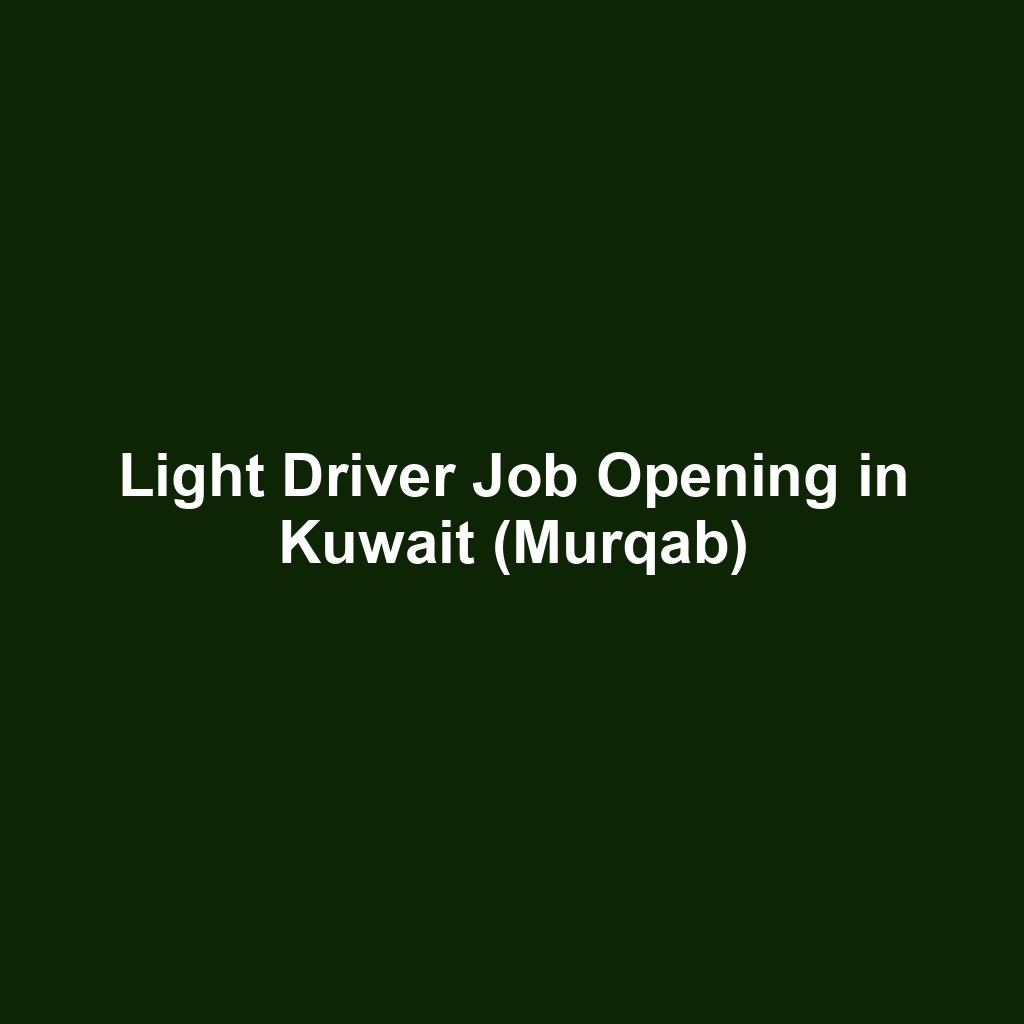 Light Driver Job Opening in Kuwait (Murqab)