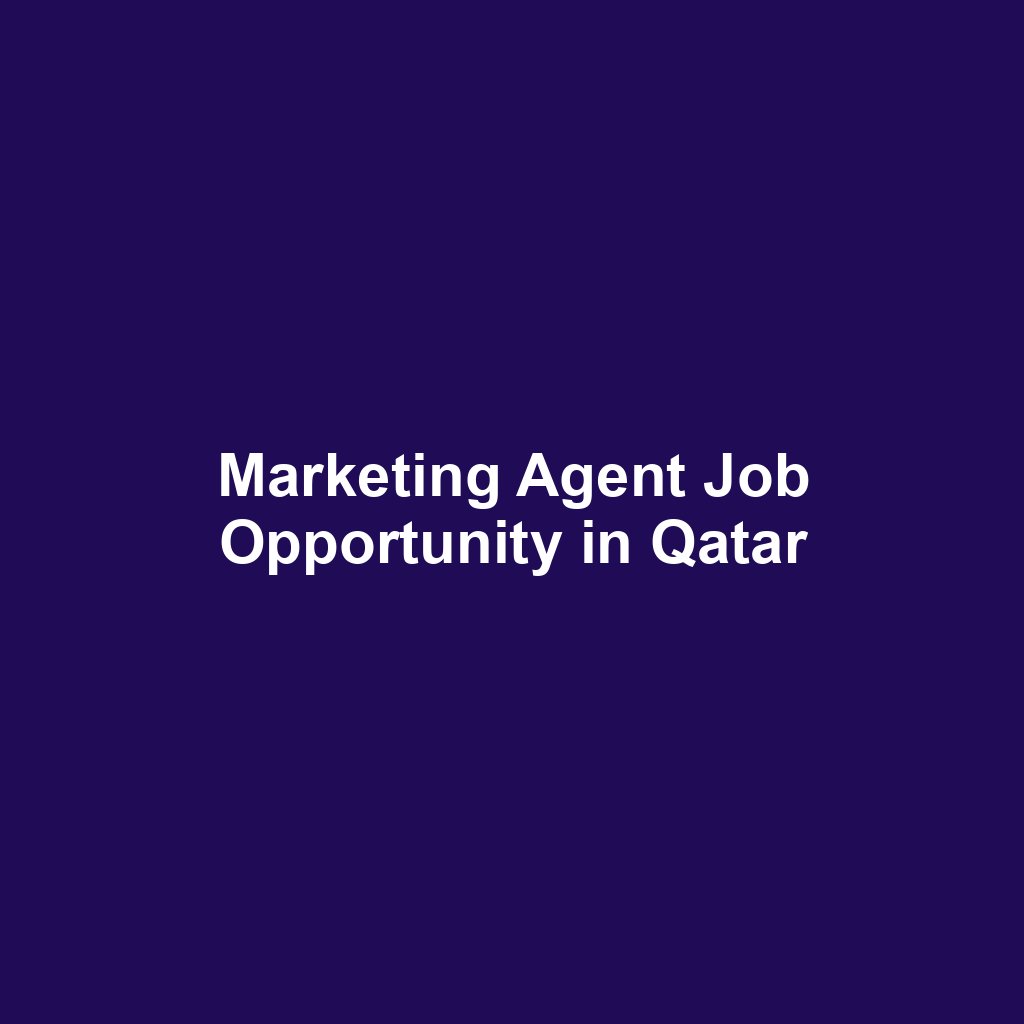 Marketing Agent Job Opportunity in Qatar