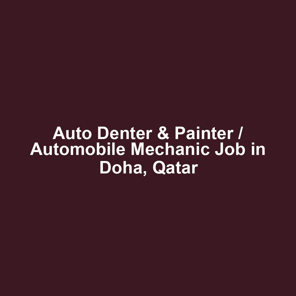 Auto Denter & Painter / Automobile Mechanic Job in Doha, Qatar