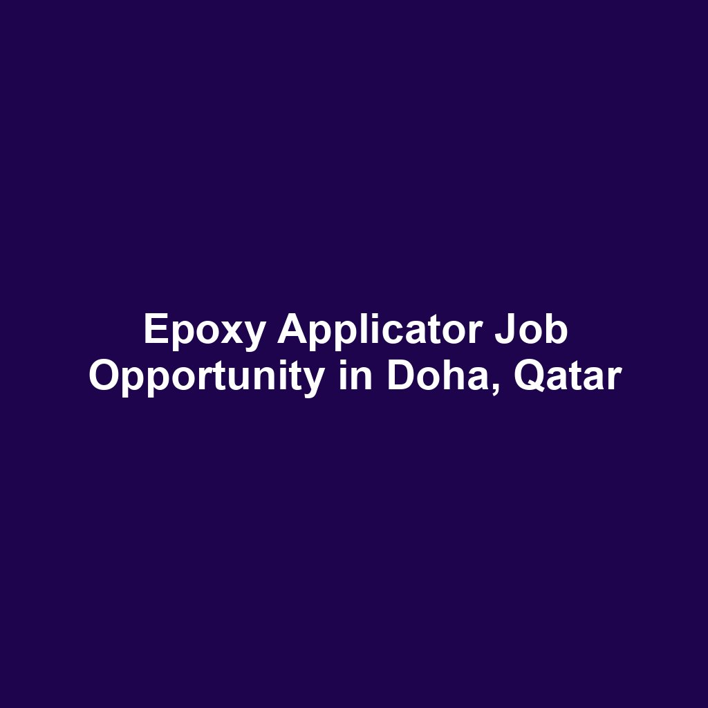 Epoxy Applicator Job Opportunity in Doha, Qatar