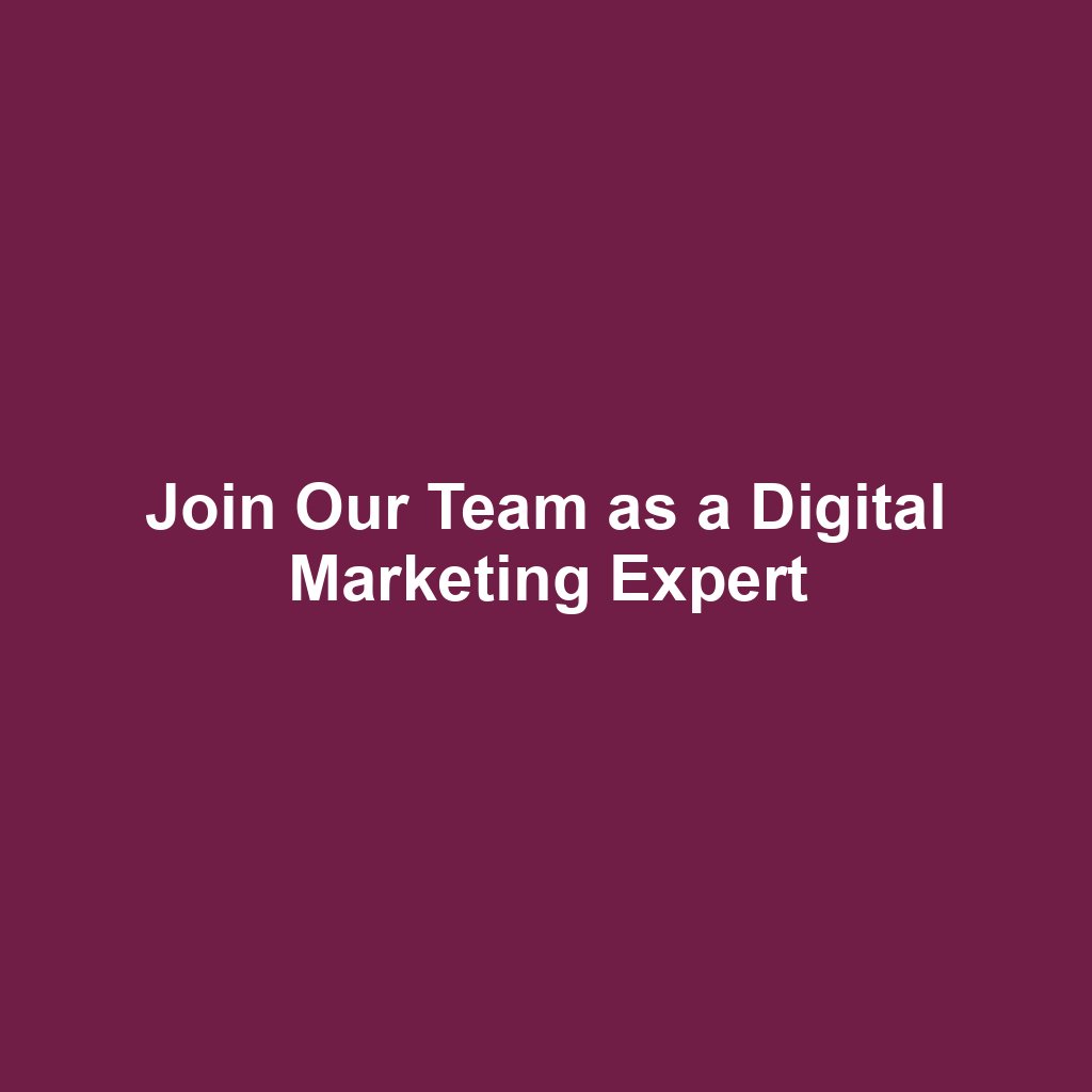 Join Our Team as a Digital Marketing Expert