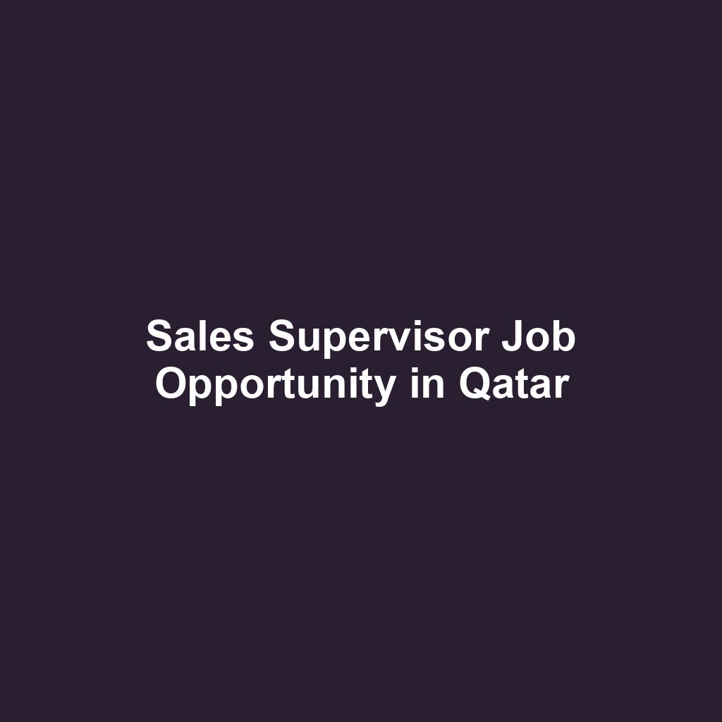 Sales Supervisor Job Opportunity in Qatar
