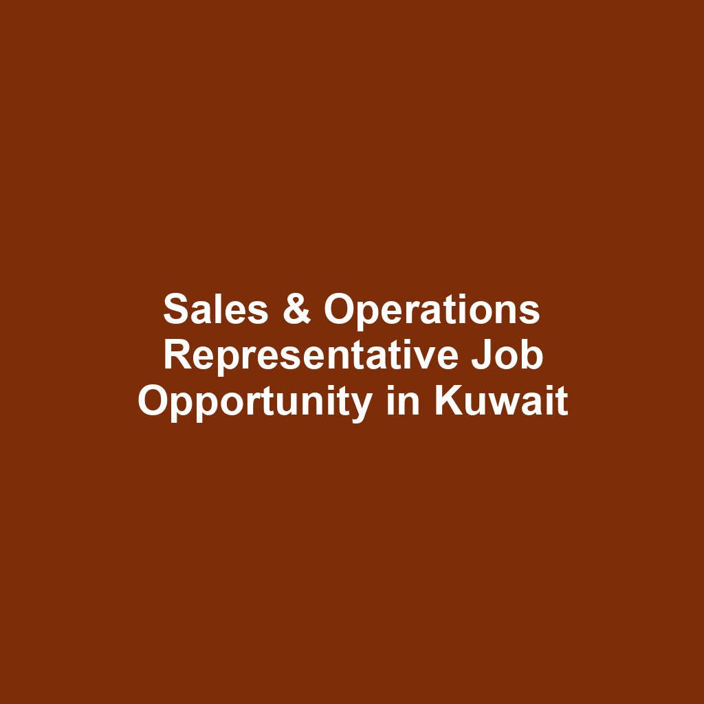 Sales & Operations Representative Job Opportunity in Kuwait