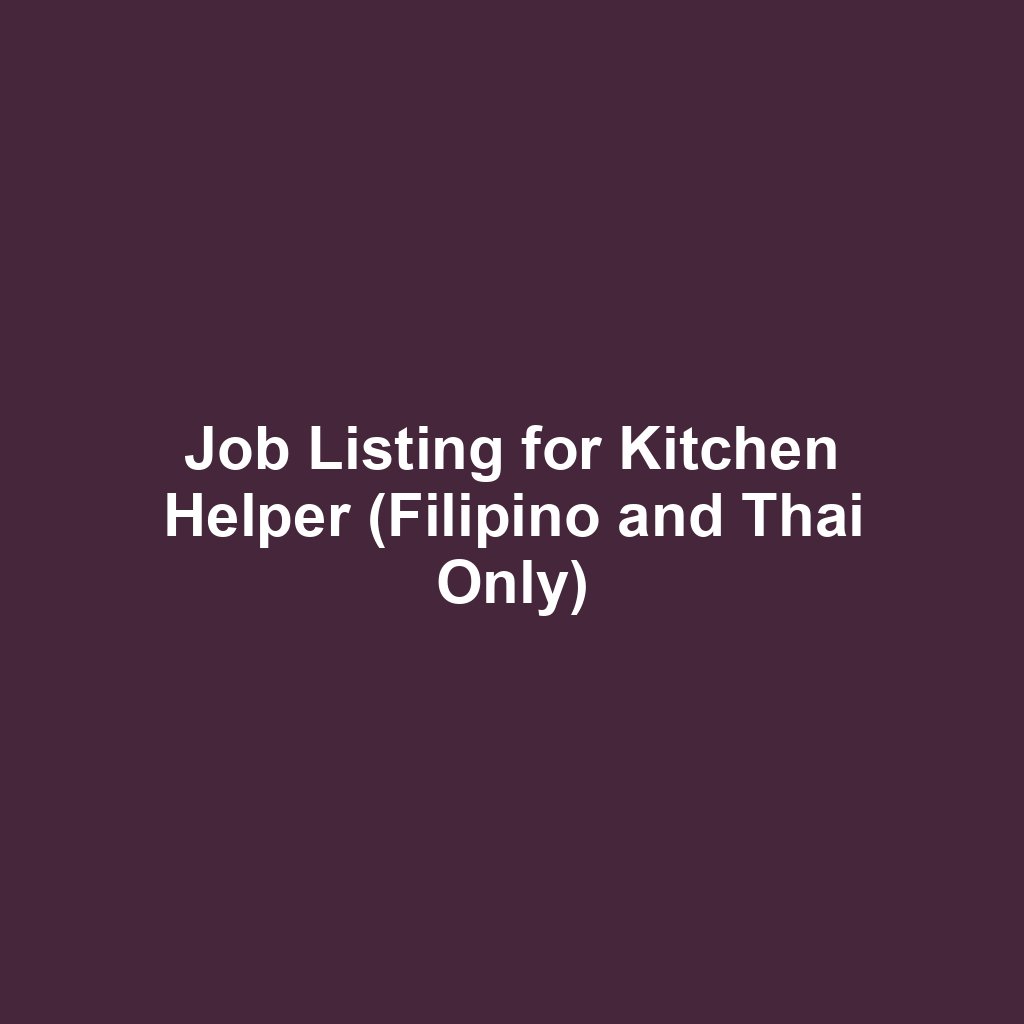 Job Listing for Kitchen Helper (Filipino and Thai Only)