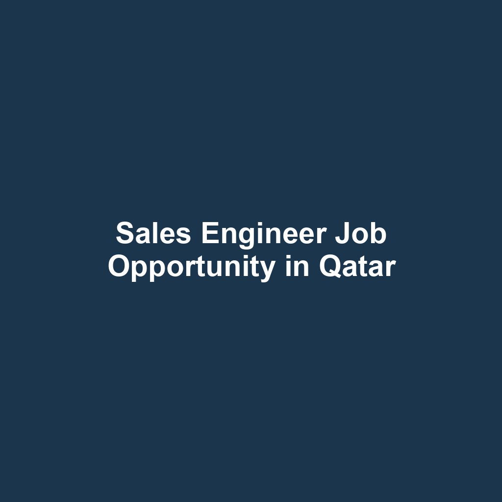 Sales Engineer Job Opportunity in Qatar