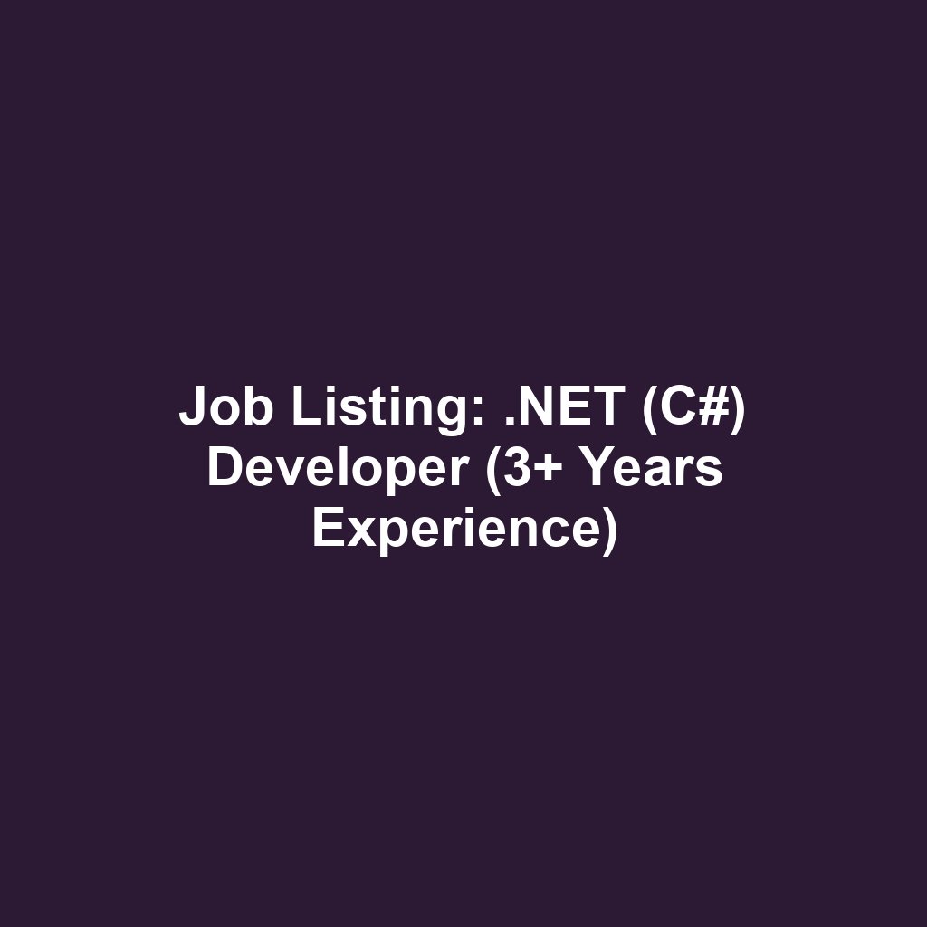 Job Listing: .NET (C#) Developer (3+ Years Experience)