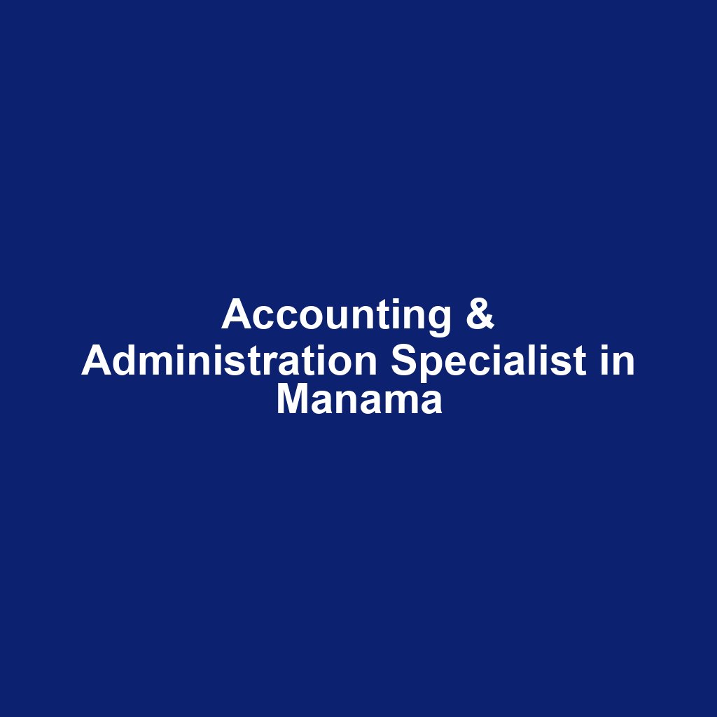 Accounting & Administration Specialist in Manama