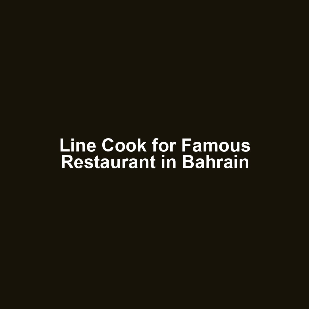Line Cook for Famous Restaurant in Bahrain