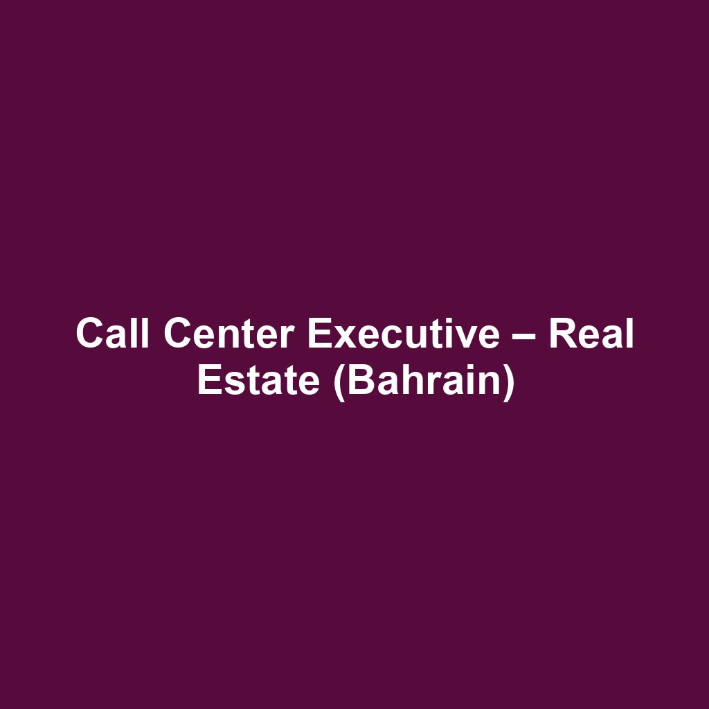 Call Center Executive – Real Estate (Bahrain)